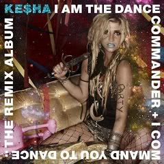 Kesha DanceTheRemixAlbum2011 Kesha   I Am The Dance Commander + I Command You To Dance The Remix Album (2011)